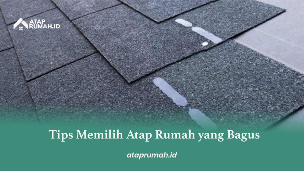 Tips Memilih Atap Rumah yang Bagus