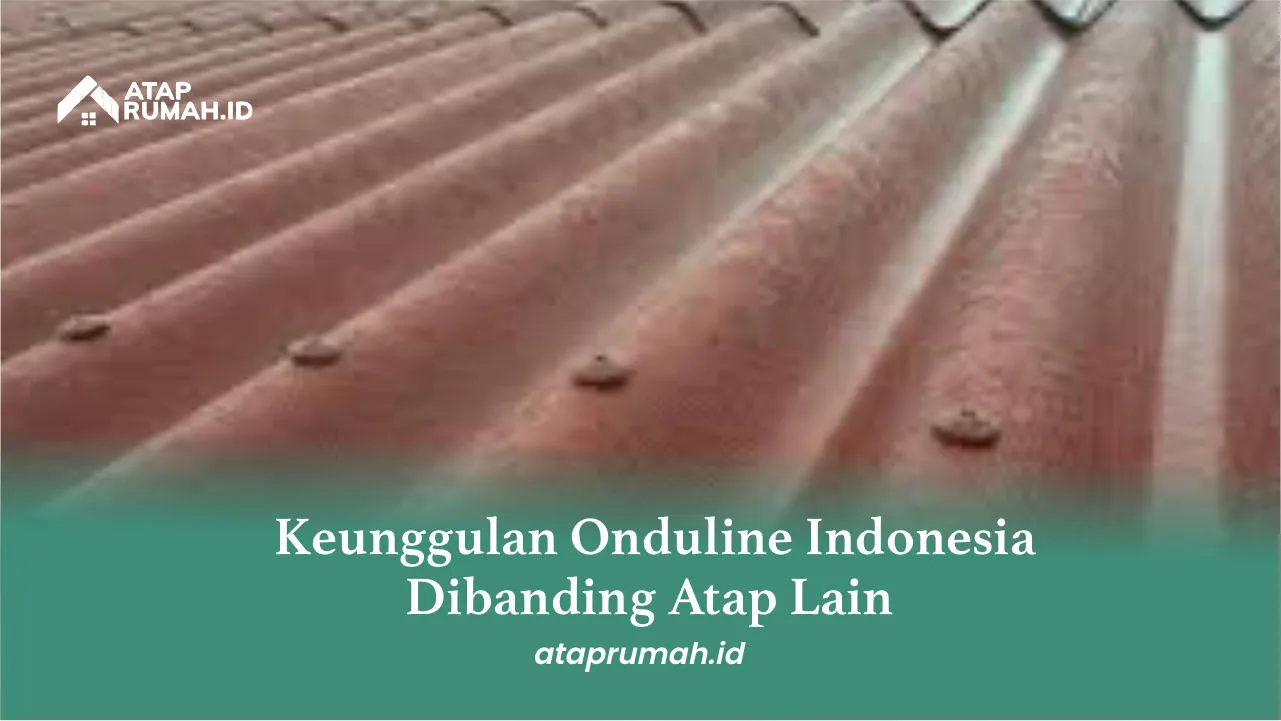 Keunggulan Waterproof Atap Onduline Indonesia