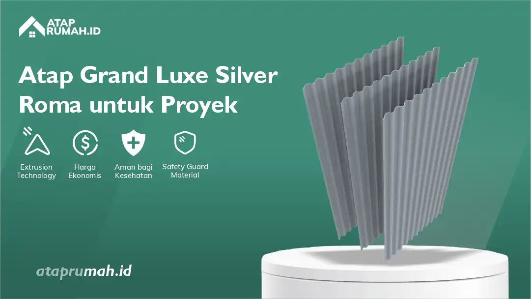 Atap Grand Luxe Silver Roma untuk Proyek: Solusi Atap Premium yang Tahan Lama