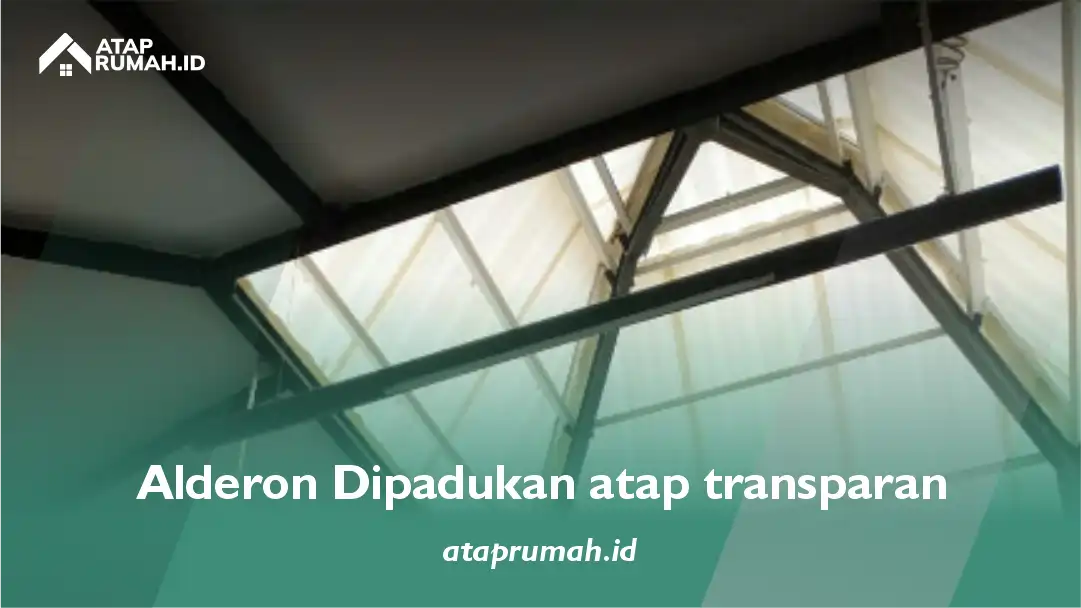 Alderon Dipadukan atap transparan