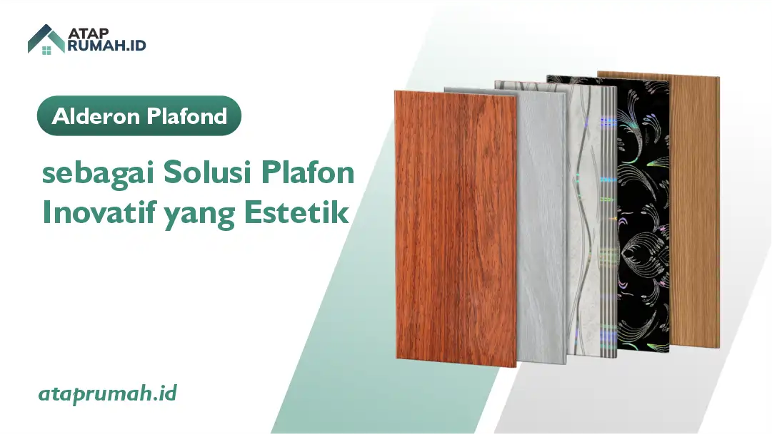 Alderon Plafond sebagai Solusi Plafon Inovatif yang Estetik