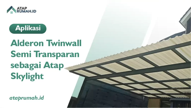 Aplikasi Alderon Twinwall Semi Transparan sebagai Atap Skylight