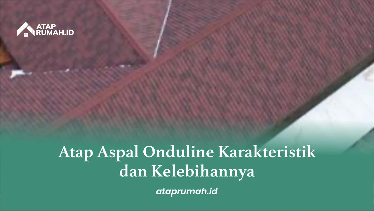 Atap Aspal Onduline Karakteristik dan Kelebihannya