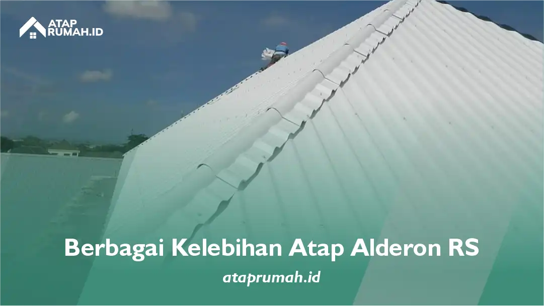Berbagai Kelebihan Atap Alderon RS