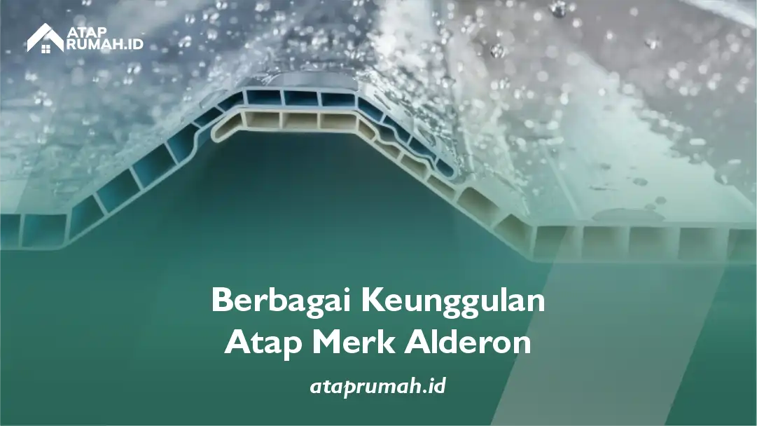 Berbagai Keunggulan Atap Merk Alderon
