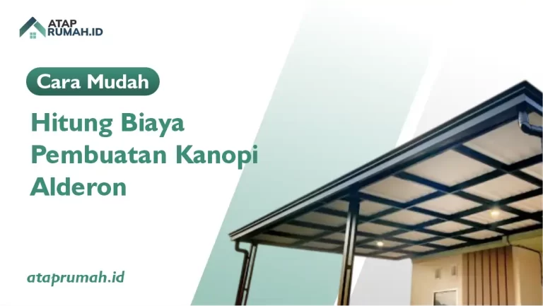 Cara Mudah Hitung Biaya Pembuatan Kanopi Alderon