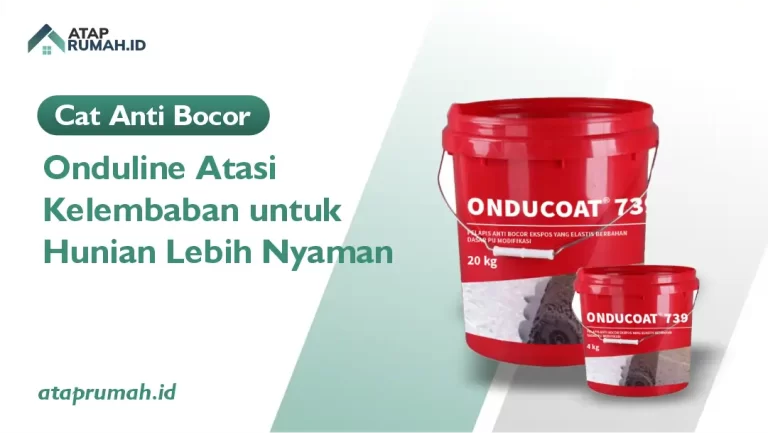 Cat Anti Bocor Onduline Atasi Kelembaban untuk Hunian Lebih Nyaman