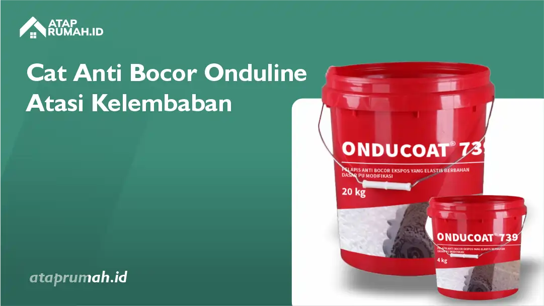 Cat Anti Bocor Onduline Atasi Kelembaban