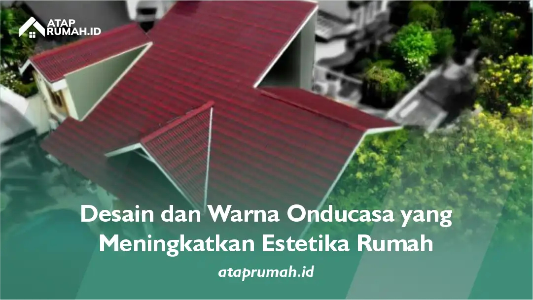 Desain dan Warna Onducasa yang Meningkatkan Estetika Rumah