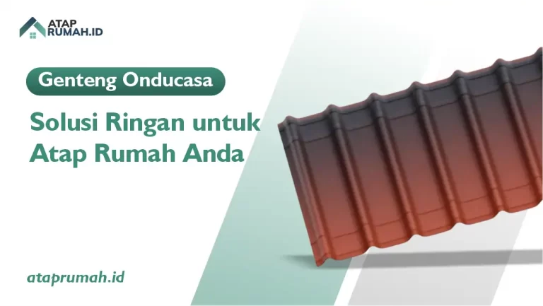 Genteng Onducasa Solusi Atap Ringan