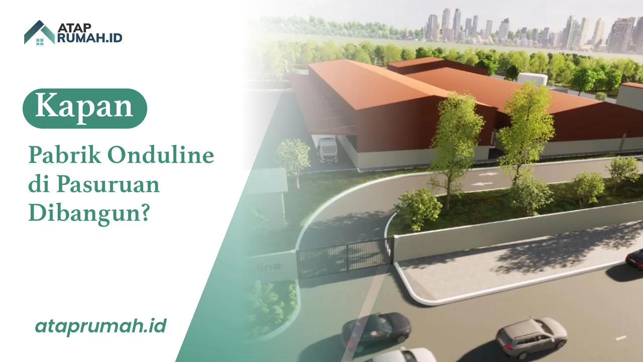 Kapan Pabrik Onduline di Pasuruan Dibangun?