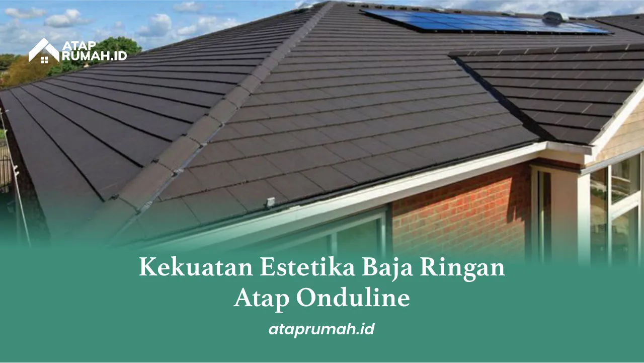 Kekuatan Estetika Baja Ringan Atap Onduline