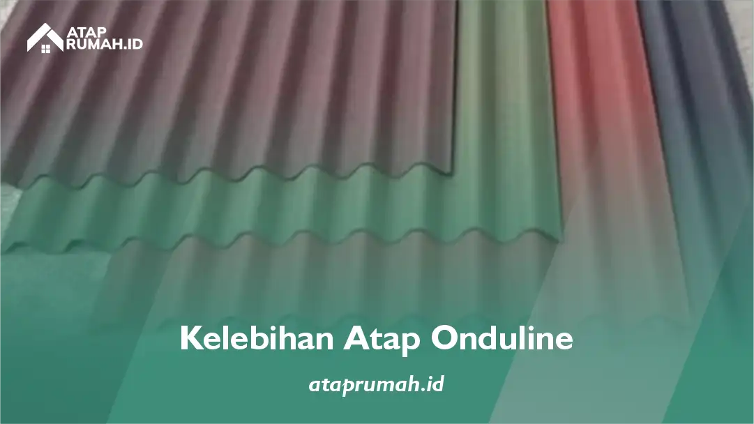 Kelebihan Atap Onduline