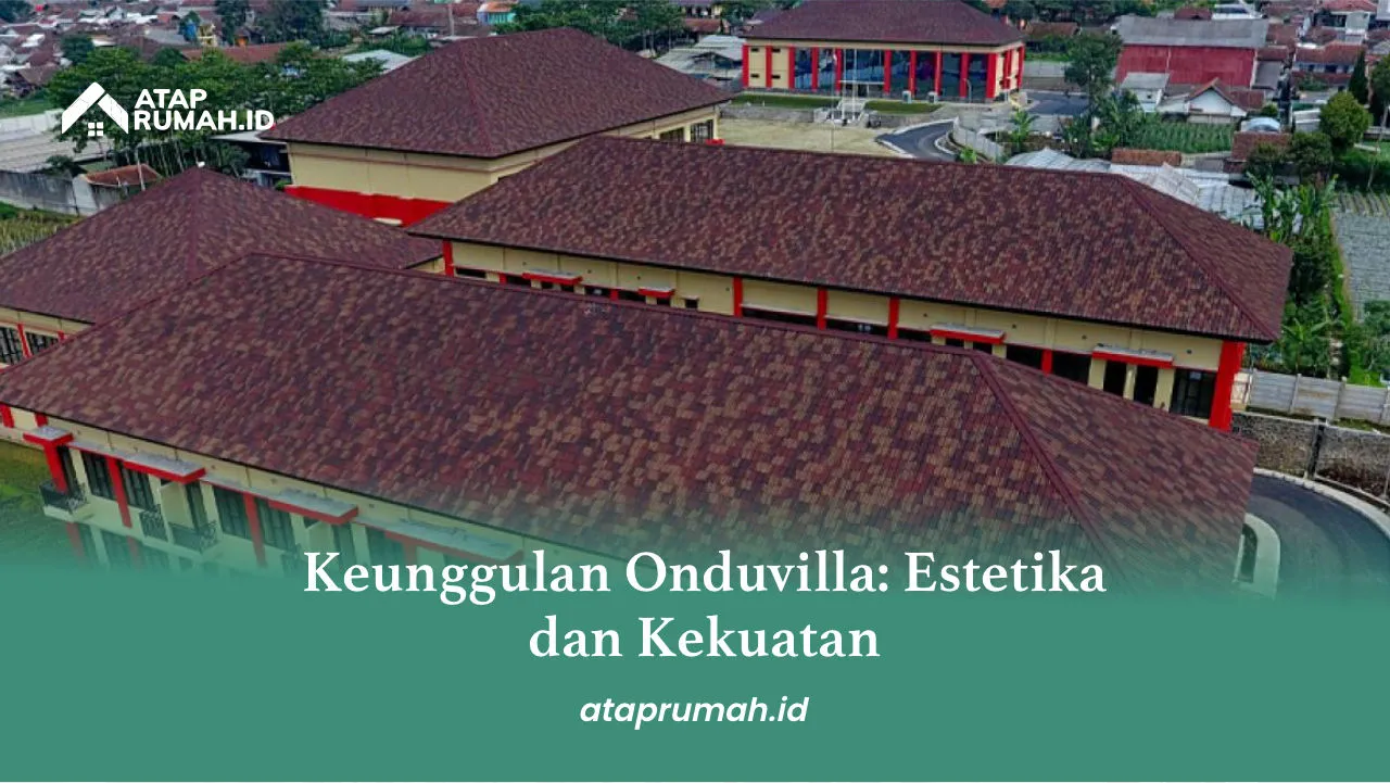 Keunggulan Onduvilla Estetika dan Kekuatan