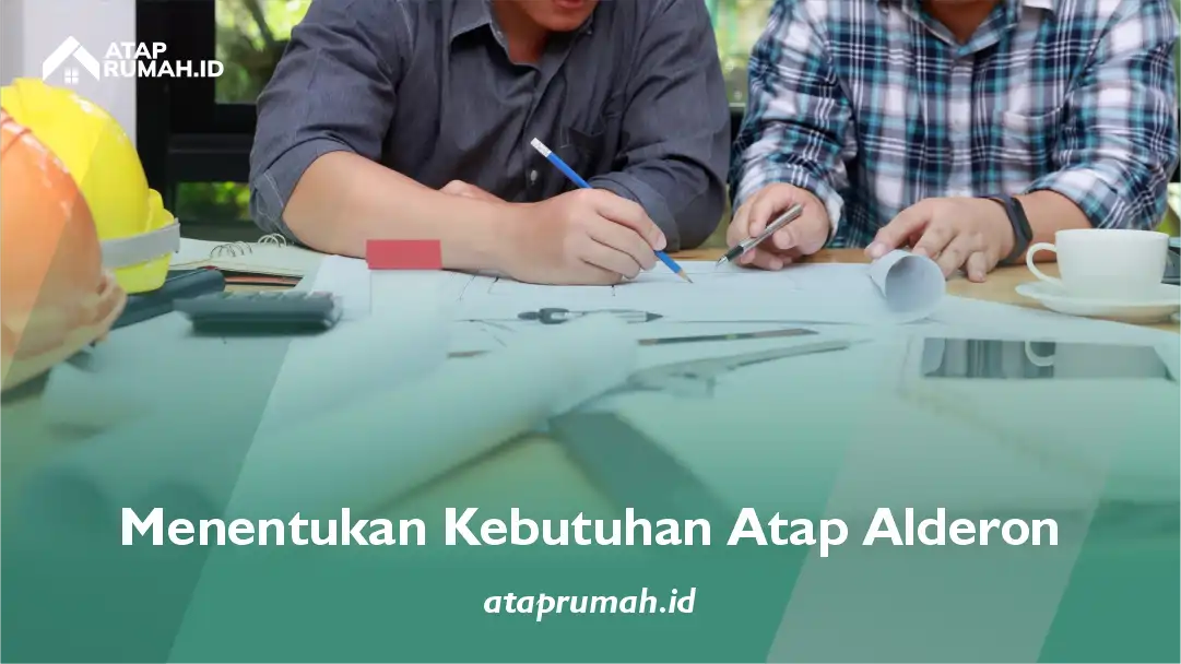 Menentukan Kebutuhan Atap Alderon