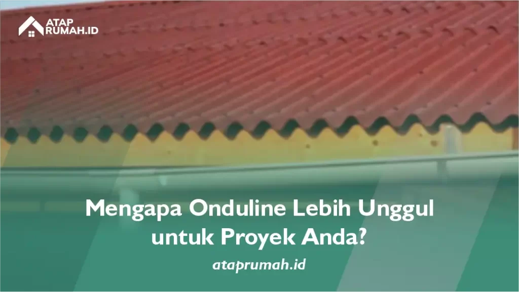 Mengapa Onduline Lebih Unggul untuk Proyek Anda