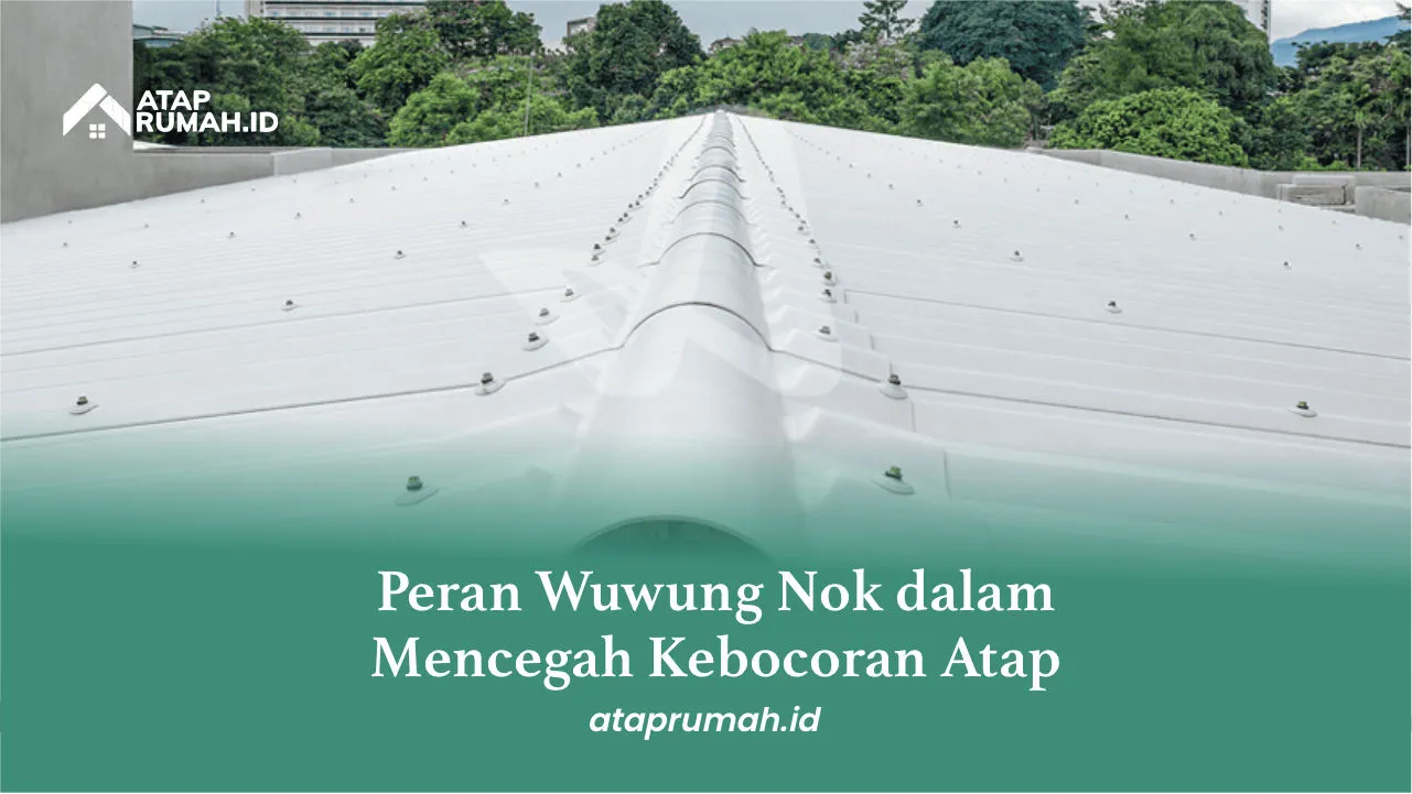 Peran Wuwung Nok dalam Mencegah Kebocoran Atap