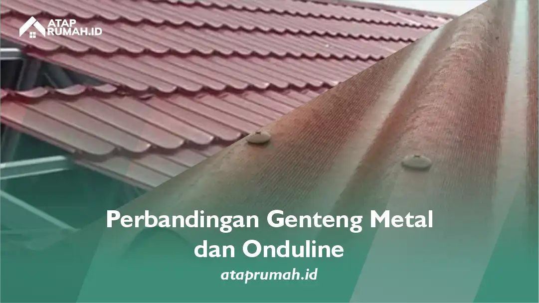 Perbandingan Genteng Metal dan Onduline