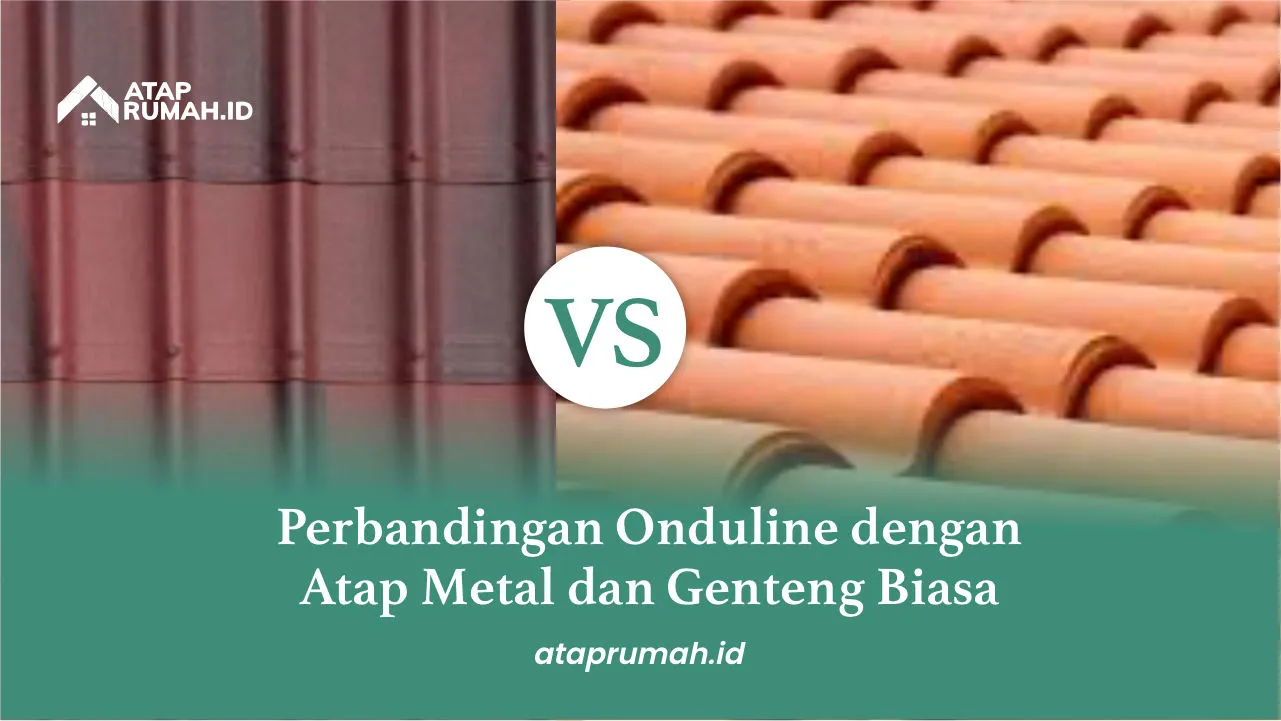 Perbandingan Onduline dengan Atap Metal dan Genteng Biasa