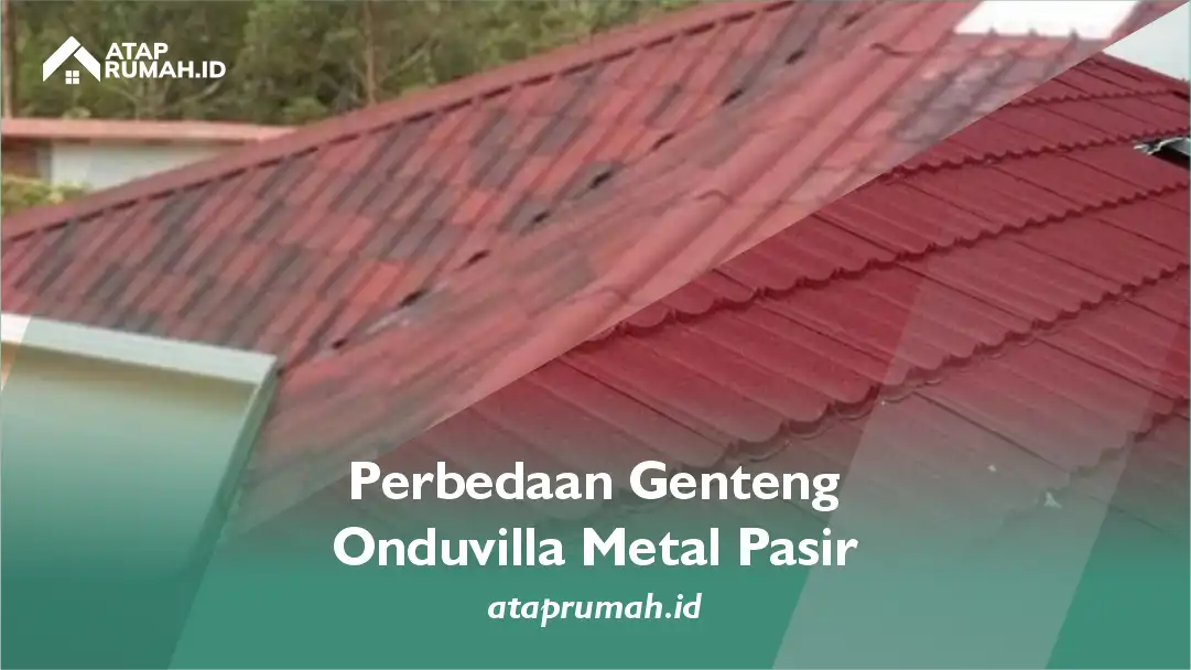 Perbedaan Genteng Onduvilla Metal Pasir