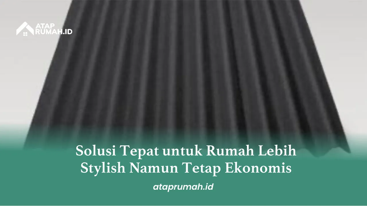 Solusi Tepat untuk Rumah Lebih Stylish Namun Tetap Ekonomis