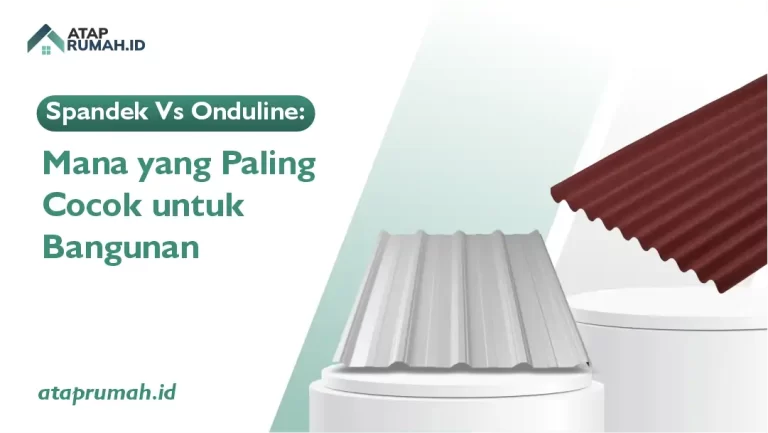 Spandek Vs Onduline Mana yang Paling Cocok untuk Bangunan
