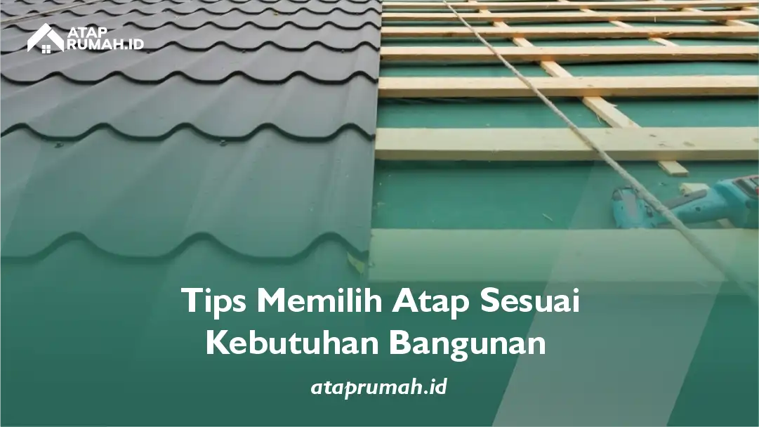 Tips Memilih Atap Sesuai Kebutuhan Bangunan
