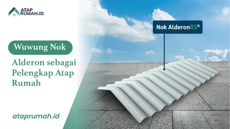 Wuwung Nok Alderon sebagai Pelengkap Atap Rumah