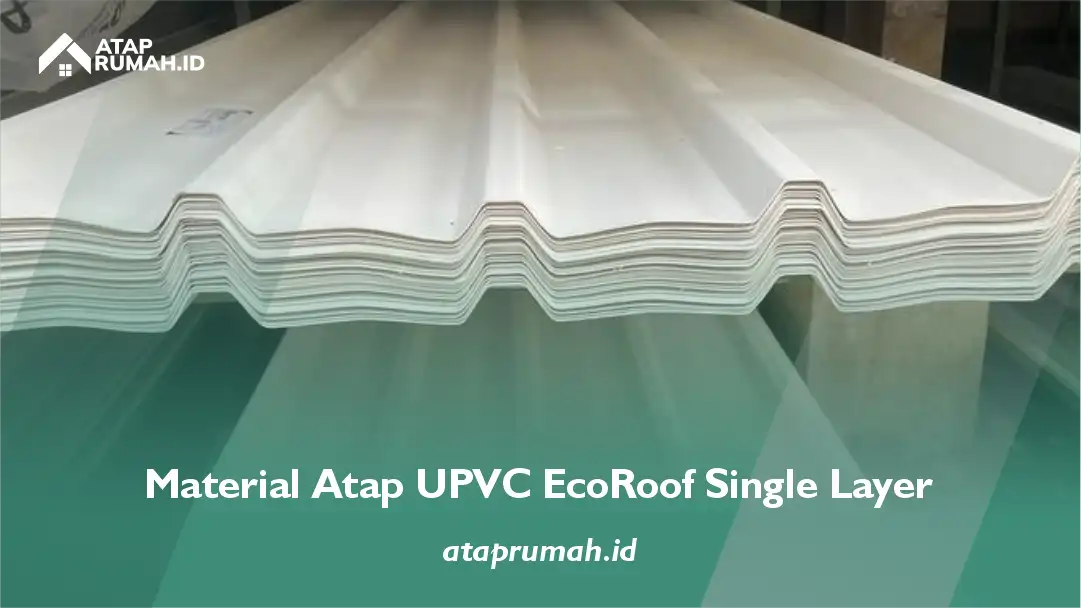 2. Material Atap UPVC EcoRoof Single Layer