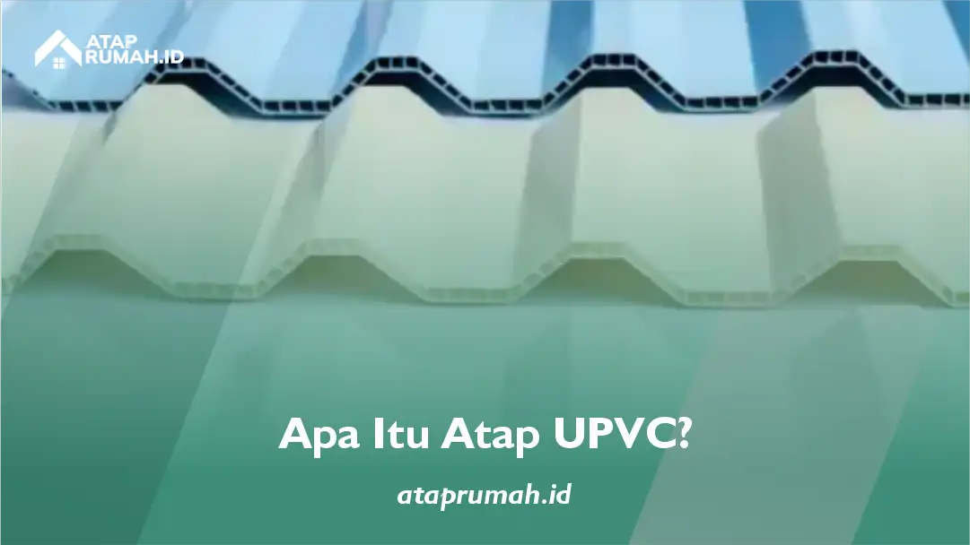 Apa Itu Atap UPVC