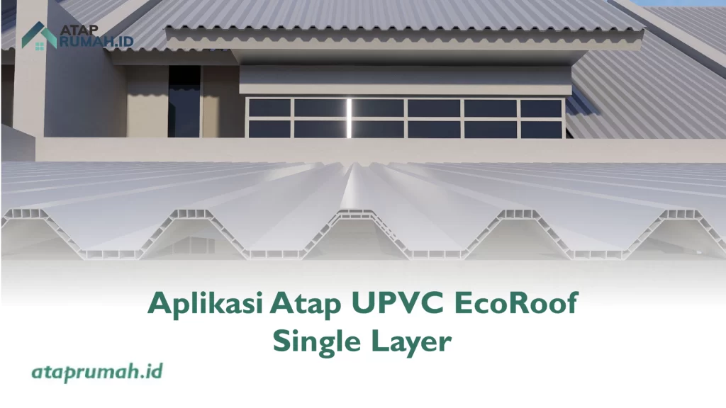  Aplikasi Atap UPVC EcoRoof Single Layer