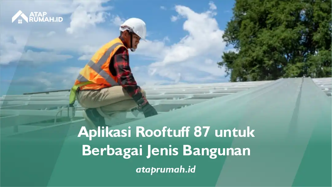 Aplikasi Rooftuff 87 untuk Berbagai Jenis Bangunan
