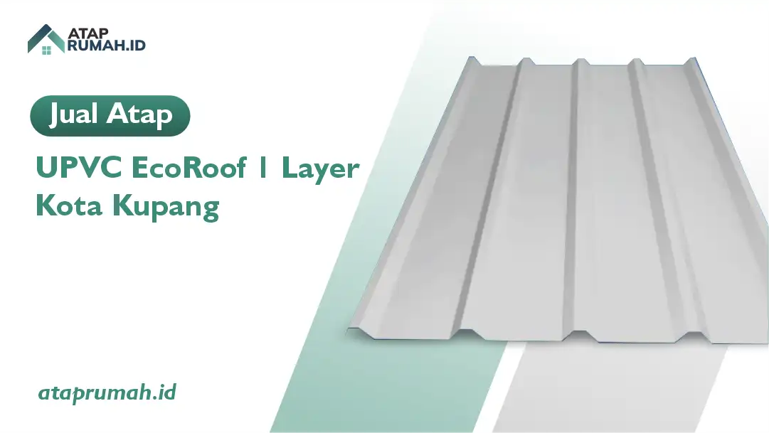 Atap UPVC EcoRoof 1 Layer Kupang