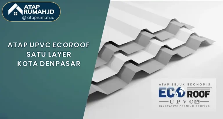 Atap UPVC EcoRoof Satu Layer Kota Denpasar