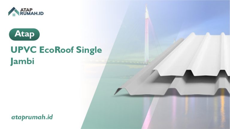 Atap UPVC EcoRoof Single Layer Kota Jambi