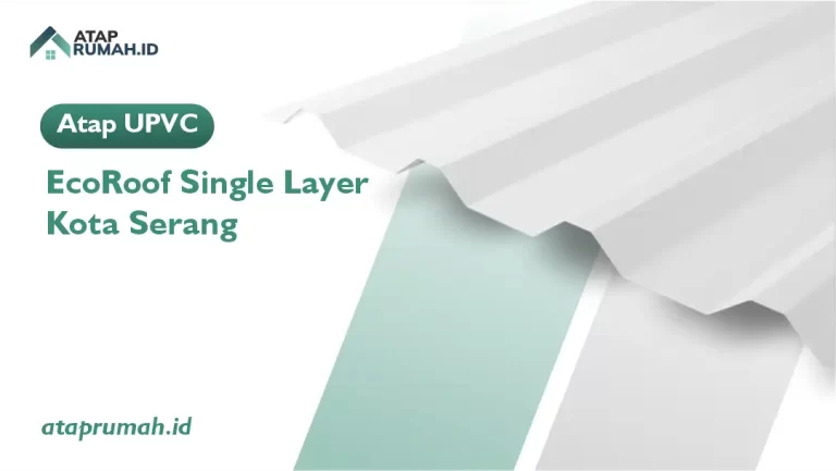 Atap UPVC EcoRoof Single Layer Kota Serang