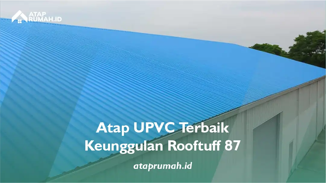 Atap UPVC Terbaik Keunggulan Rooftuff 87
