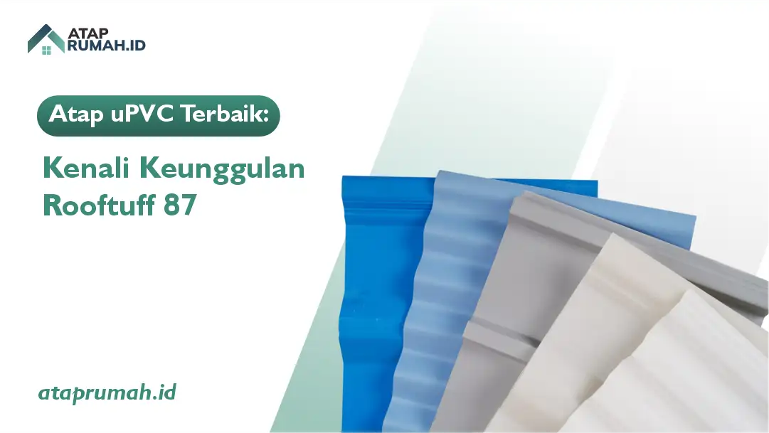 Atap uPVC Terbaik Kenali Keunggulan Rooftuff 87