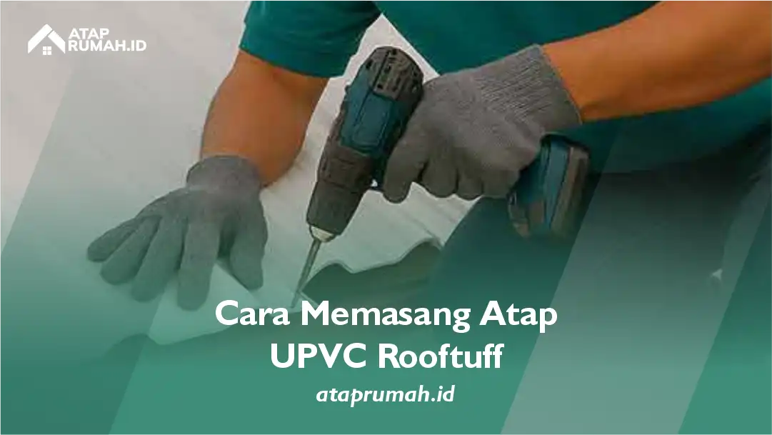 Cara Memasang Atap UPVC Rooftuff