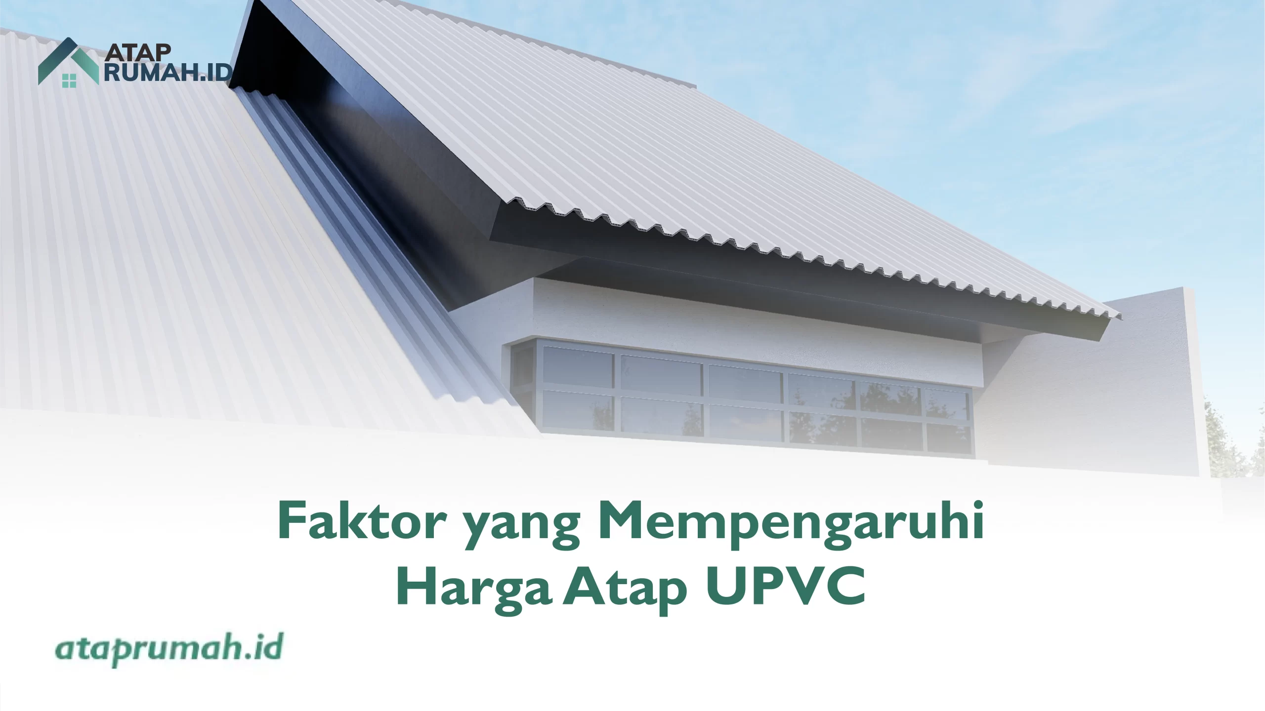 Faktor yang Mempengaruhi Harga Atap UPVC