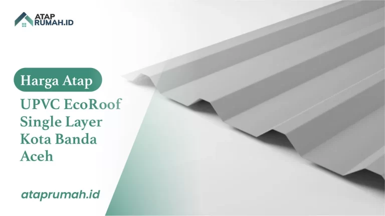Harga Atap UPVC EcoRoof Single Layer Kota Banda Aceh