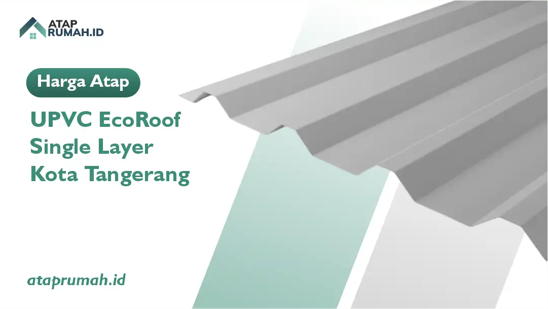 Harga Atap UPVC EcoRoof Single Layer Kota Tangerang