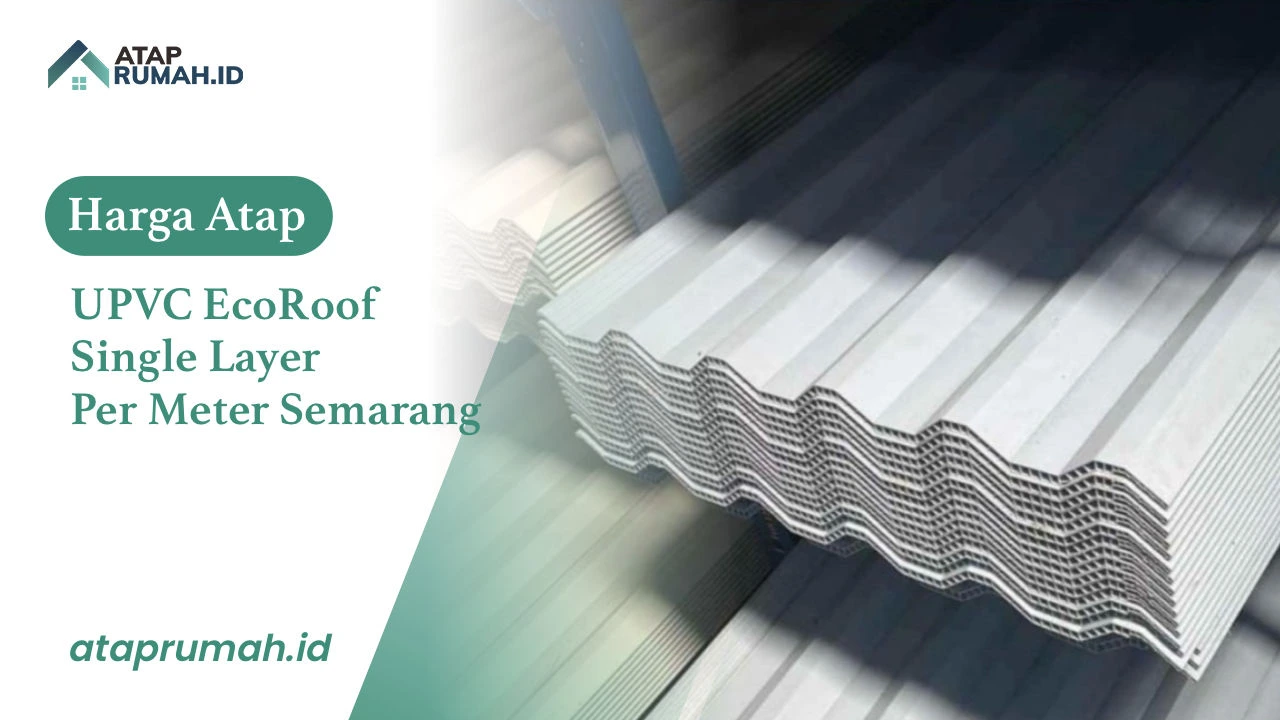 Harga Atap UPVC EcoRoof Single Layer Per Meter Semarang