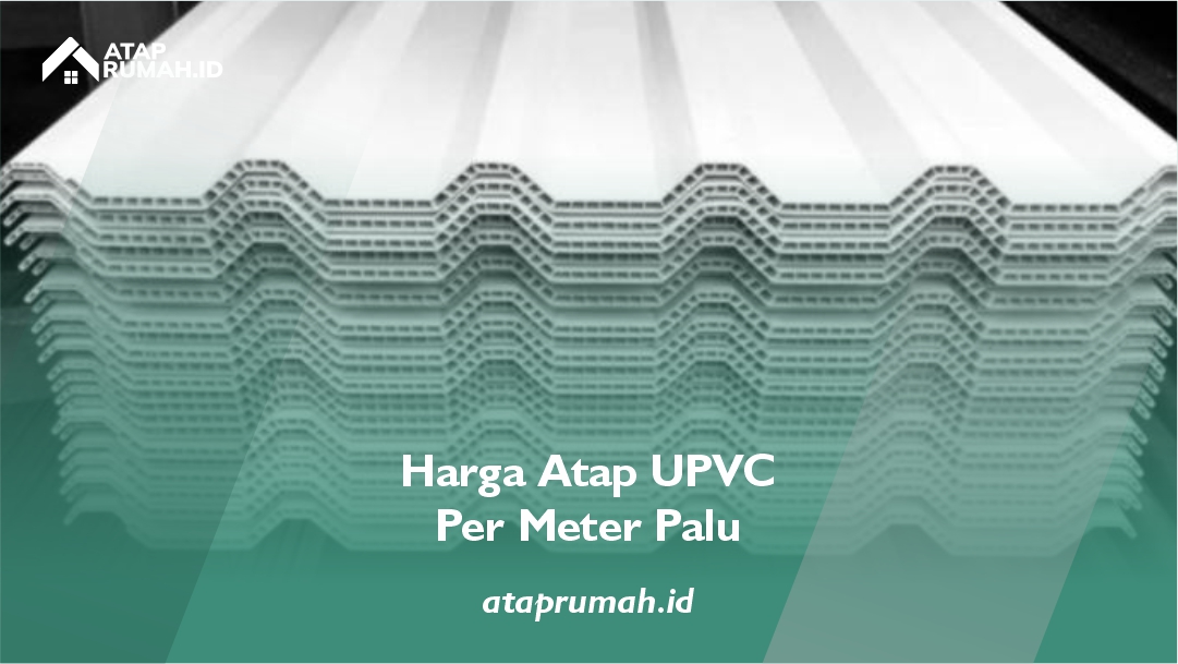 Harga Atap UPVC Per Meter Palu