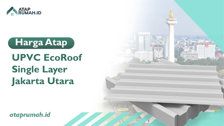 Harga Atap UPVC Single Jakarta Utara 