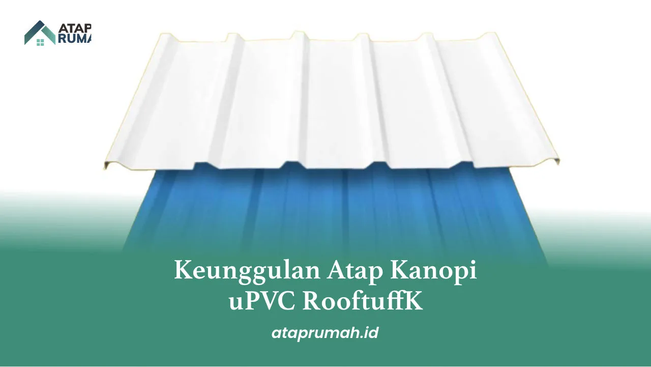 Keunggulan Atap Kanopi uPVC Rooftuff