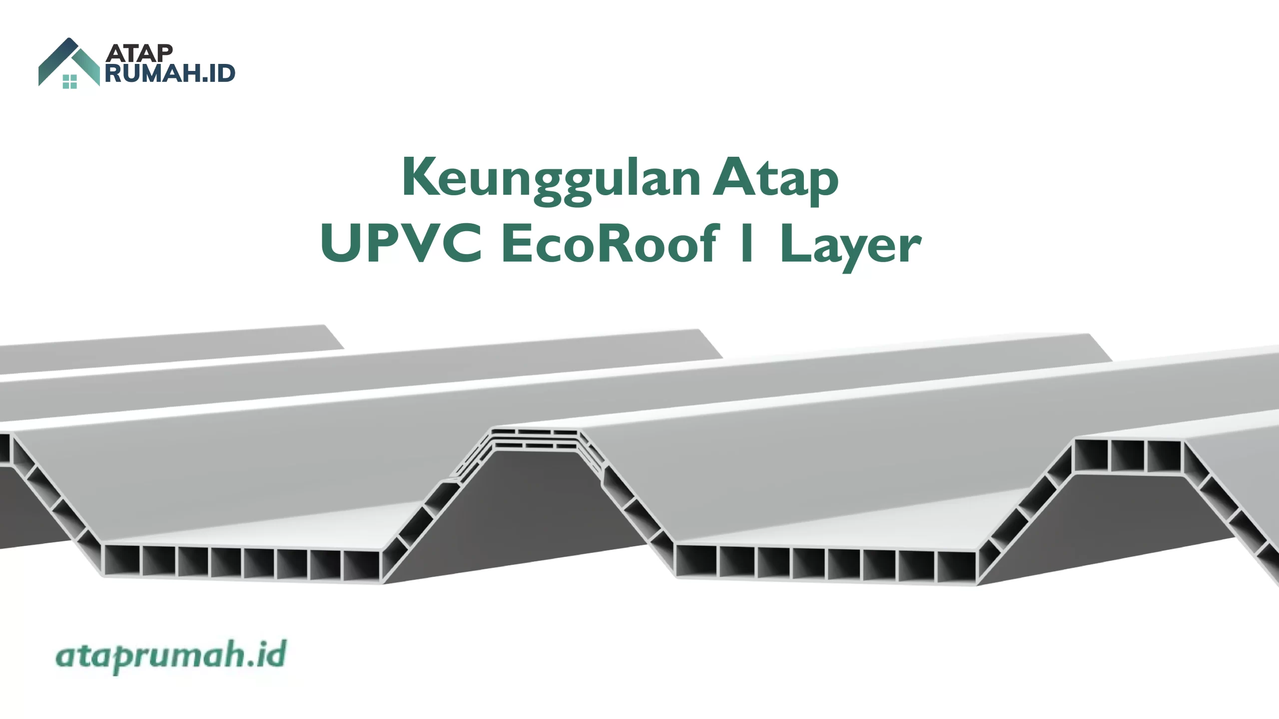Keunggulan Atap UPVC EcoRoof 1 Layer