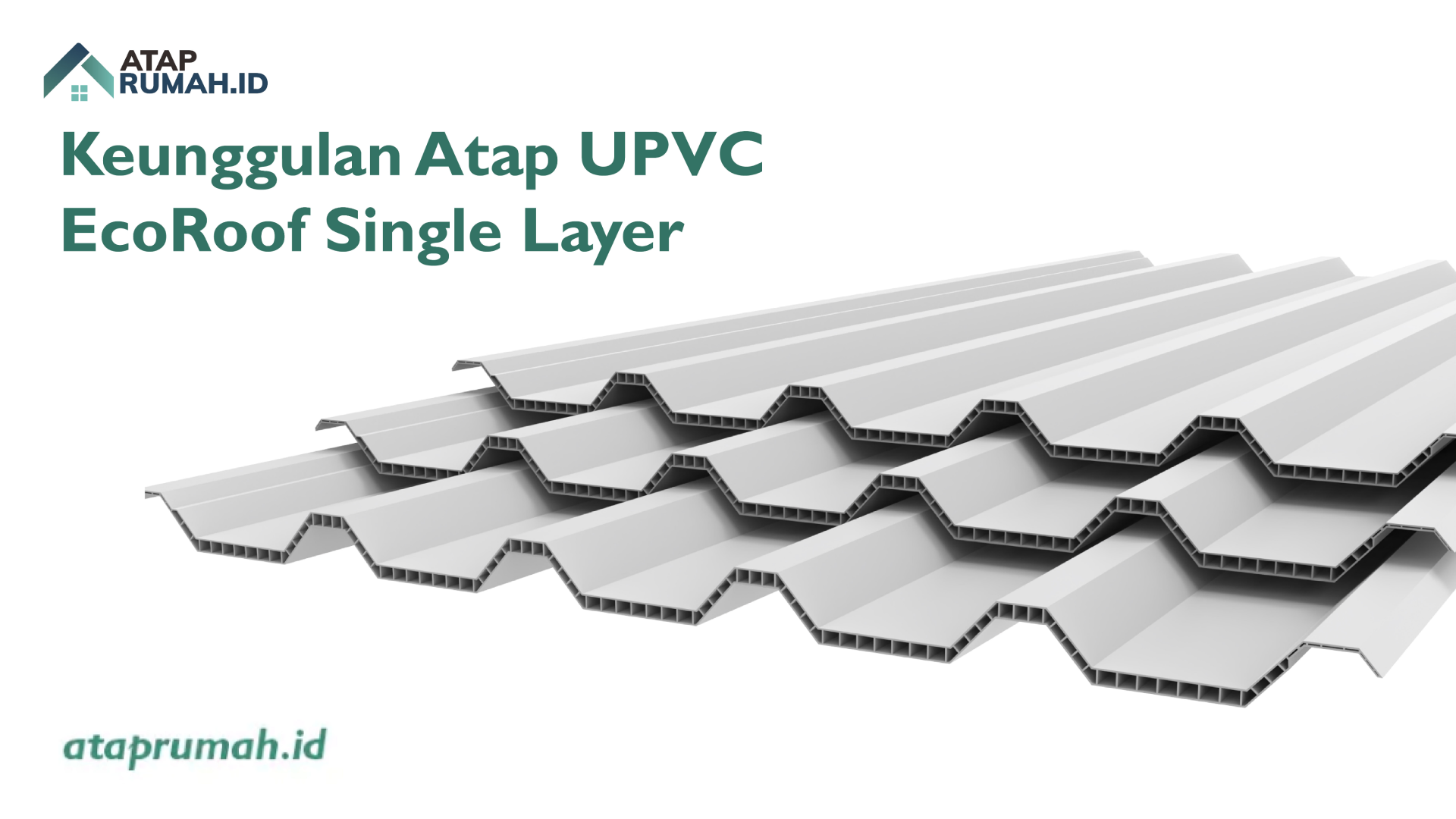 Keunggulan Atap UPVC EcoRoof Single Layer