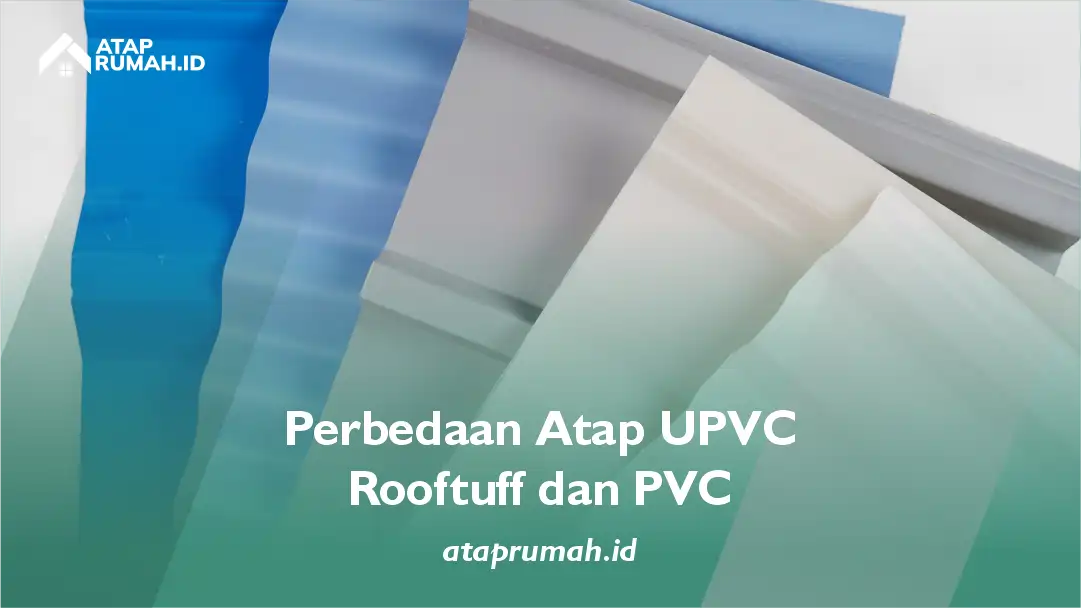 Perbedaan Atap UPVC Rooftuff dan PVC