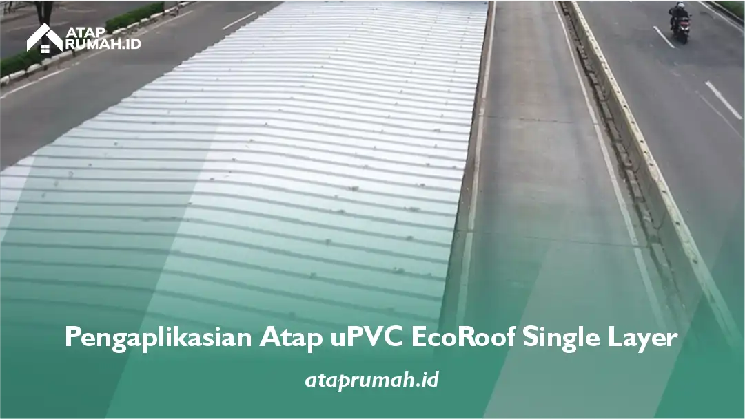 Pengaplikasian Atap uPVC EcoRoof Single Layer